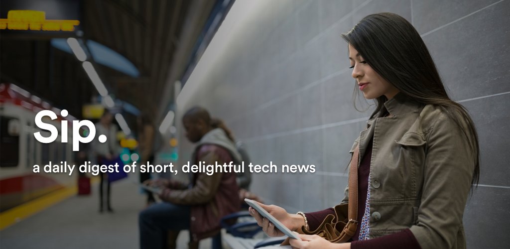 Sip News — Tappable stories on tech